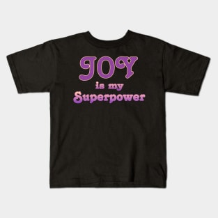 Joy is my superpower Kids T-Shirt